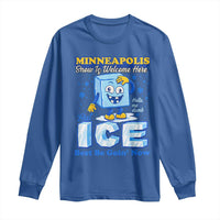 Snow is Welcome Ice is Not Long Sleeve Shirt Funny Against Ice Minneapolis Resistance and Justice