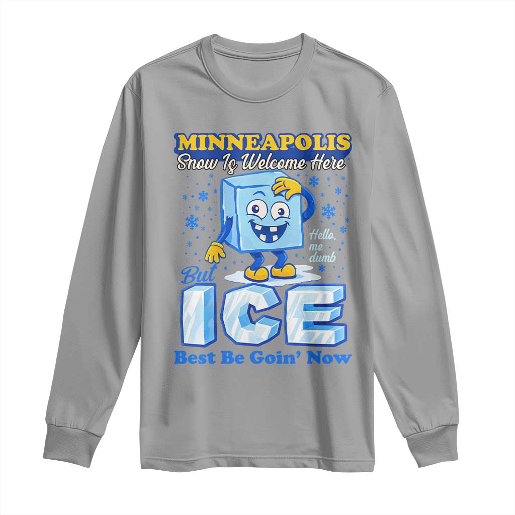 Snow is Welcome Ice is Not Long Sleeve Shirt Funny Against Ice Minneapolis Resistance and Justice