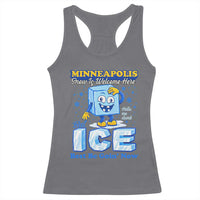 Snow is Welcome Ice is Not Racerback Tank Top Funny Against Ice Minneapolis Resistance and Justice