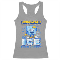 Snow is Welcome Ice is Not Racerback Tank Top Funny Against Ice Minneapolis Resistance and Justice