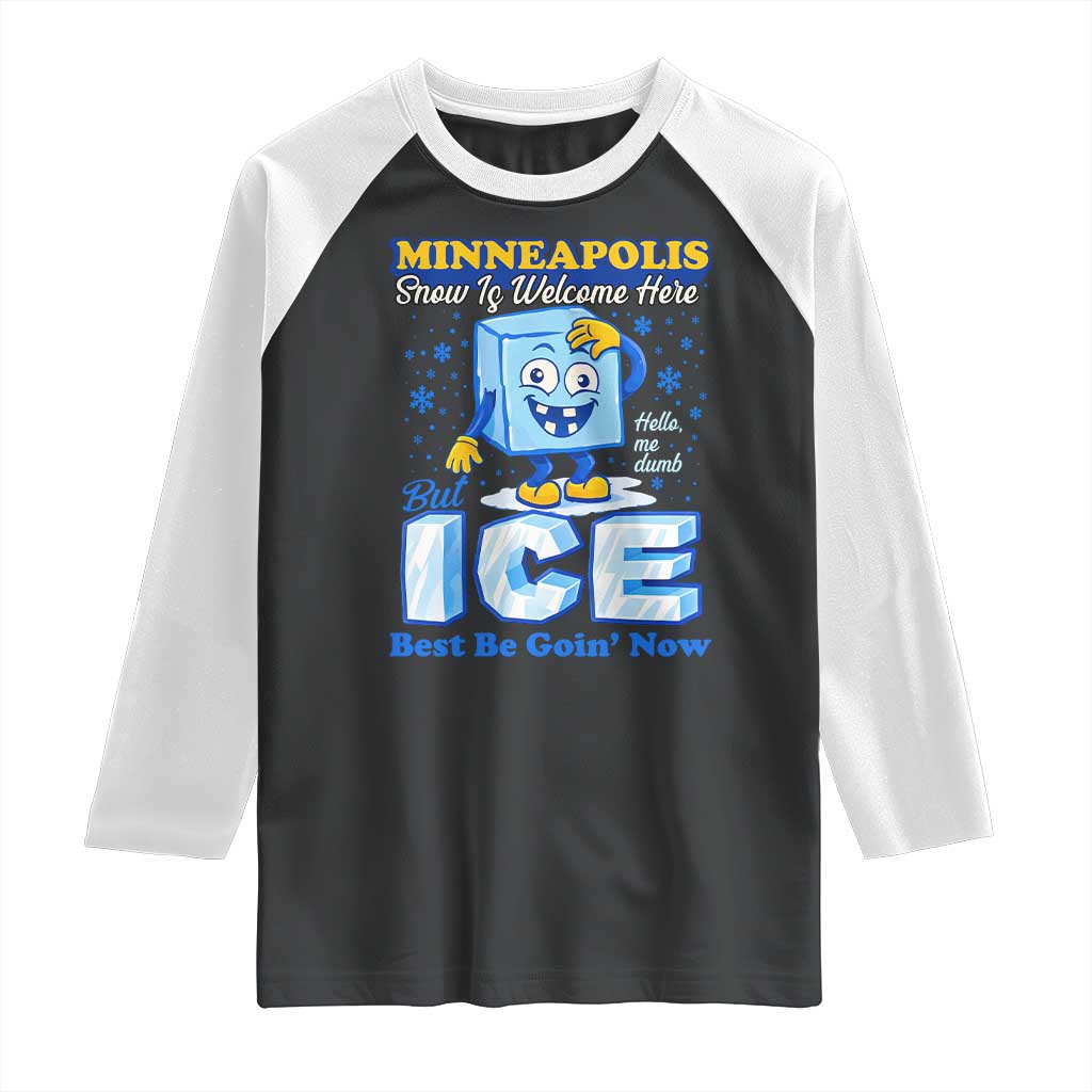 Snow is Welcome Ice is Not Raglan Shirt Funny Against Ice Minneapolis Resistance and Justice