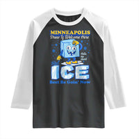 Snow is Welcome Ice is Not Raglan Shirt Funny Against Ice Minneapolis Resistance and Justice