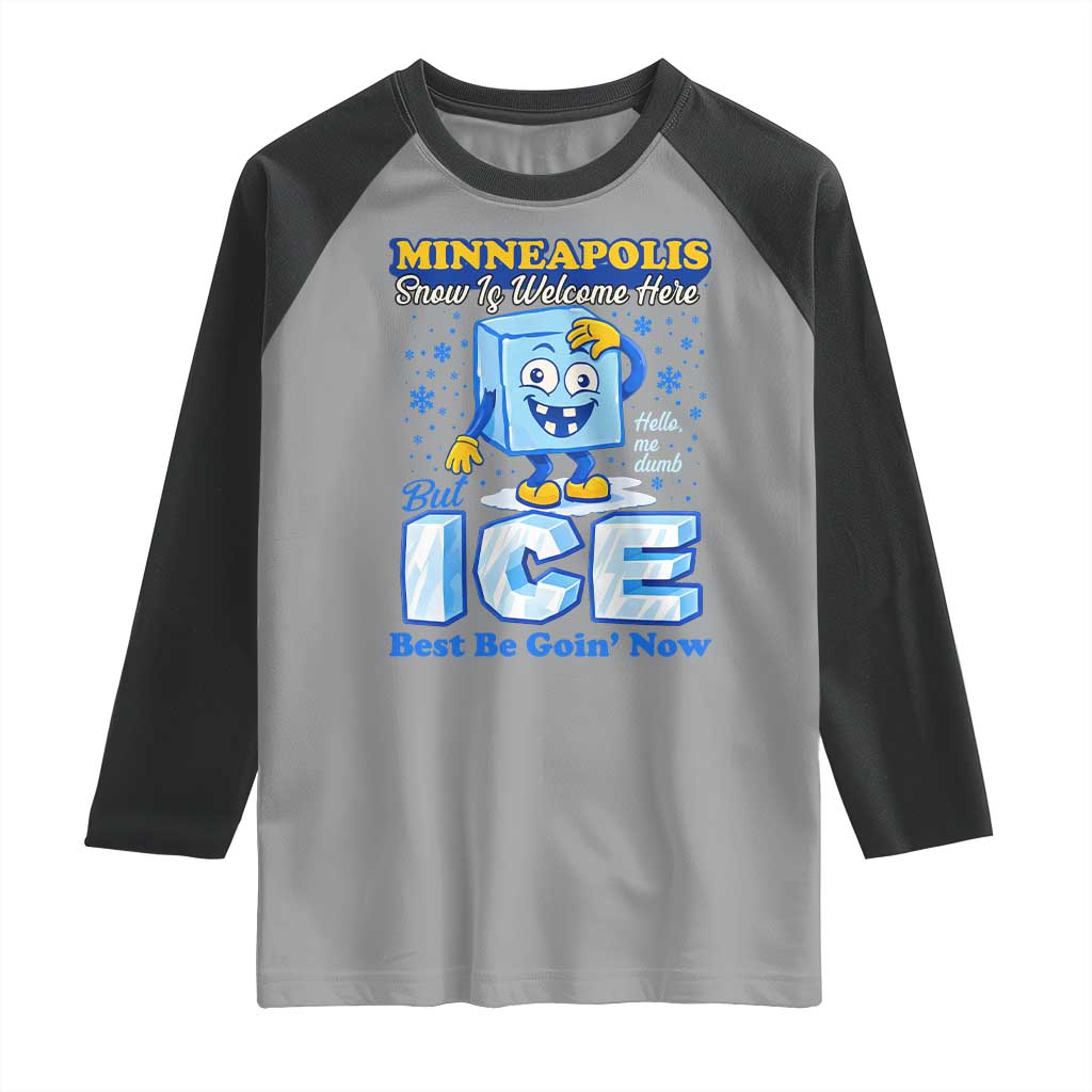 Snow is Welcome Ice is Not Raglan Shirt Funny Against Ice Minneapolis Resistance and Justice