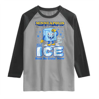 Snow is Welcome Ice is Not Raglan Shirt Funny Against Ice Minneapolis Resistance and Justice
