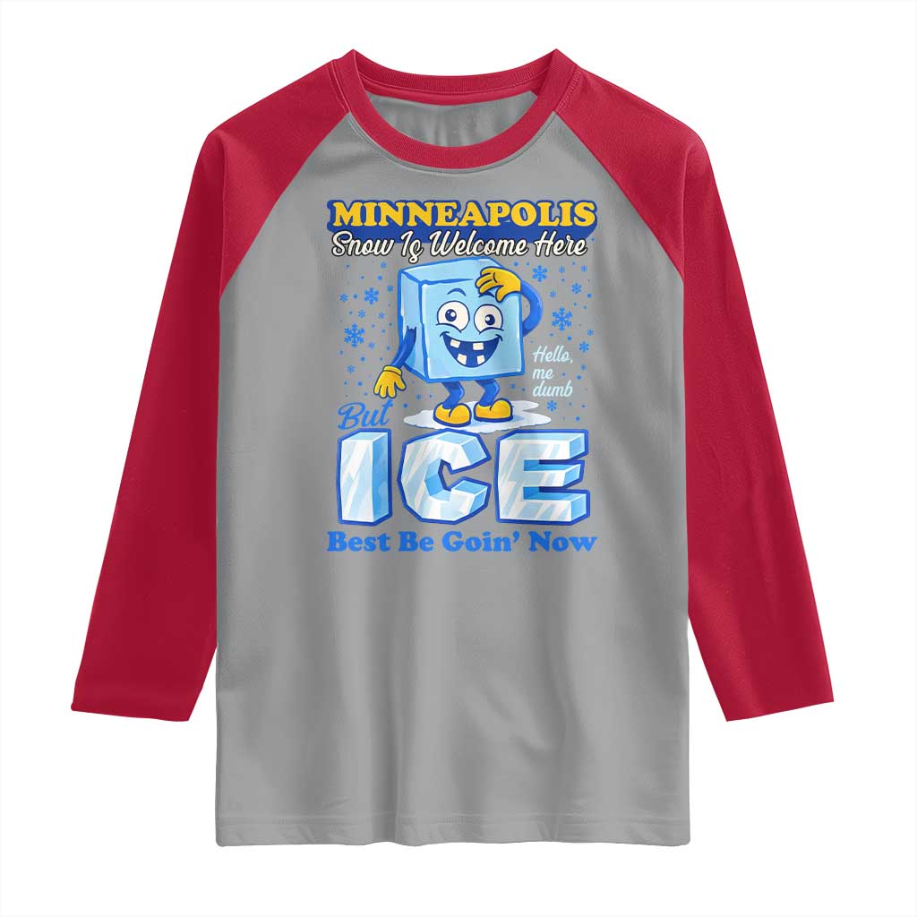 Snow is Welcome Ice is Not Raglan Shirt Funny Against Ice Minneapolis Resistance and Justice