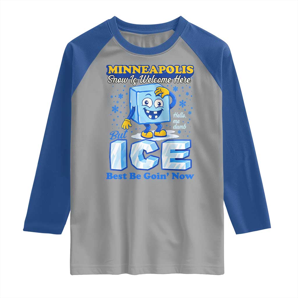 Snow is Welcome Ice is Not Raglan Shirt Funny Against Ice Minneapolis Resistance and Justice