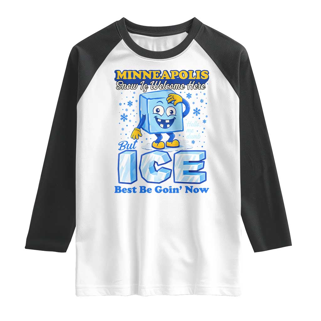 Snow is Welcome Ice is Not Raglan Shirt Funny Against Ice Minneapolis Resistance and Justice