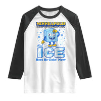 Snow is Welcome Ice is Not Raglan Shirt Funny Against Ice Minneapolis Resistance and Justice