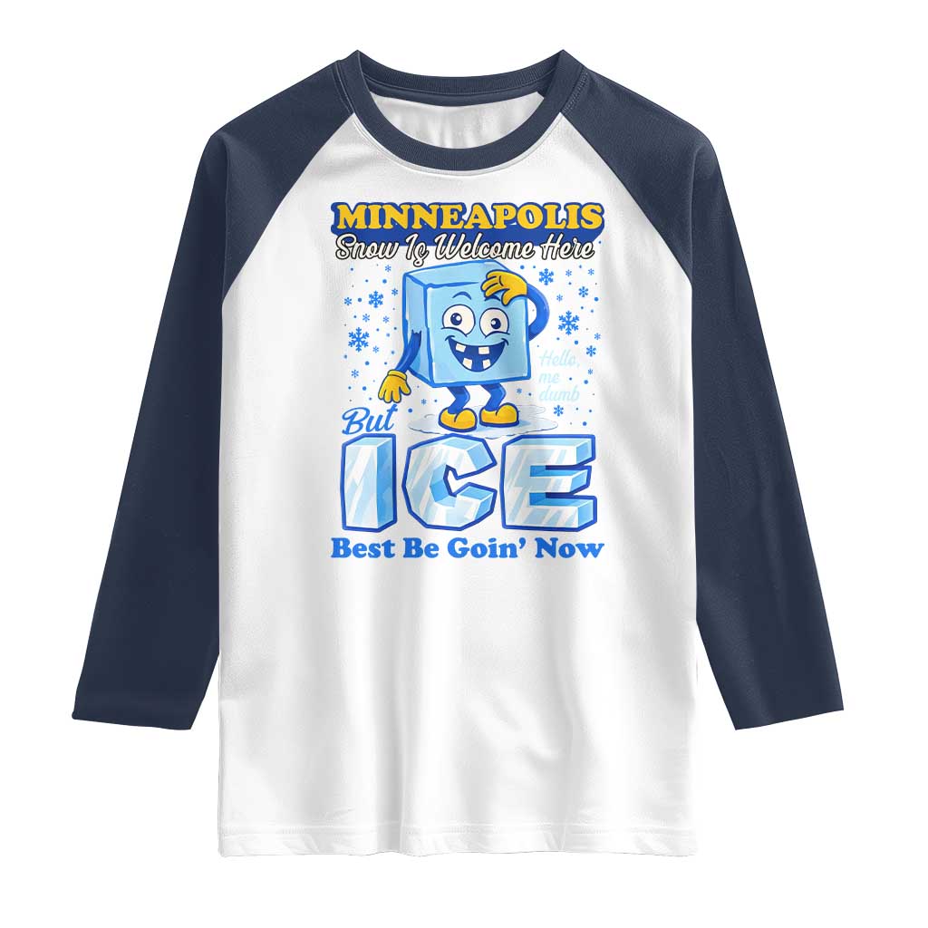 Snow is Welcome Ice is Not Raglan Shirt Funny Against Ice Minneapolis Resistance and Justice