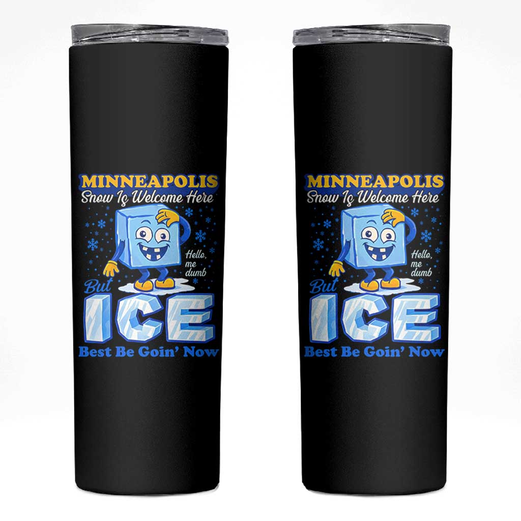 Snow is Welcome Ice is Not Skinny Tumbler Funny Against Ice Minneapolis Resistance and Justice