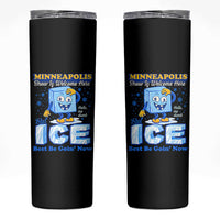Snow is Welcome Ice is Not Skinny Tumbler Funny Against Ice Minneapolis Resistance and Justice