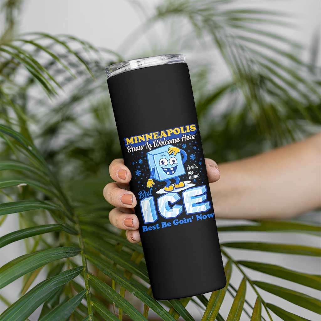Snow is Welcome Ice is Not Skinny Tumbler Funny Against Ice Minneapolis Resistance and Justice
