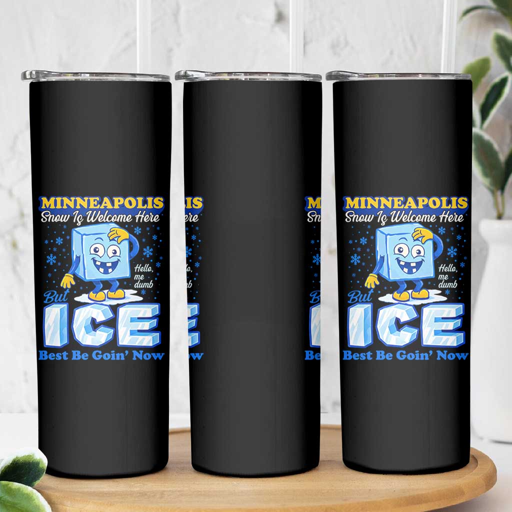 Snow is Welcome Ice is Not Skinny Tumbler Funny Against Ice Minneapolis Resistance and Justice