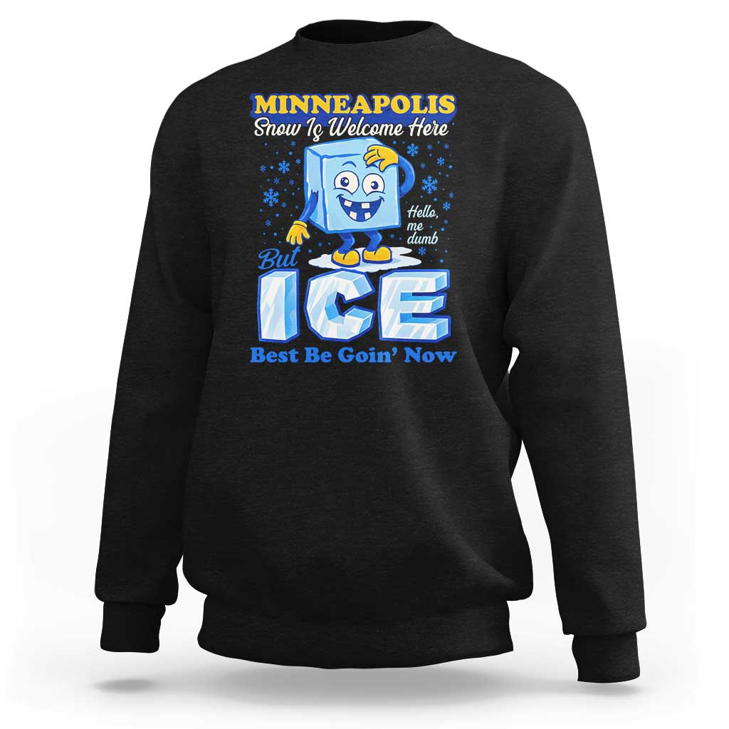 Snow is Welcome Ice is Not Sweatshirt Funny Against Ice Minneapolis Resistance and Justice