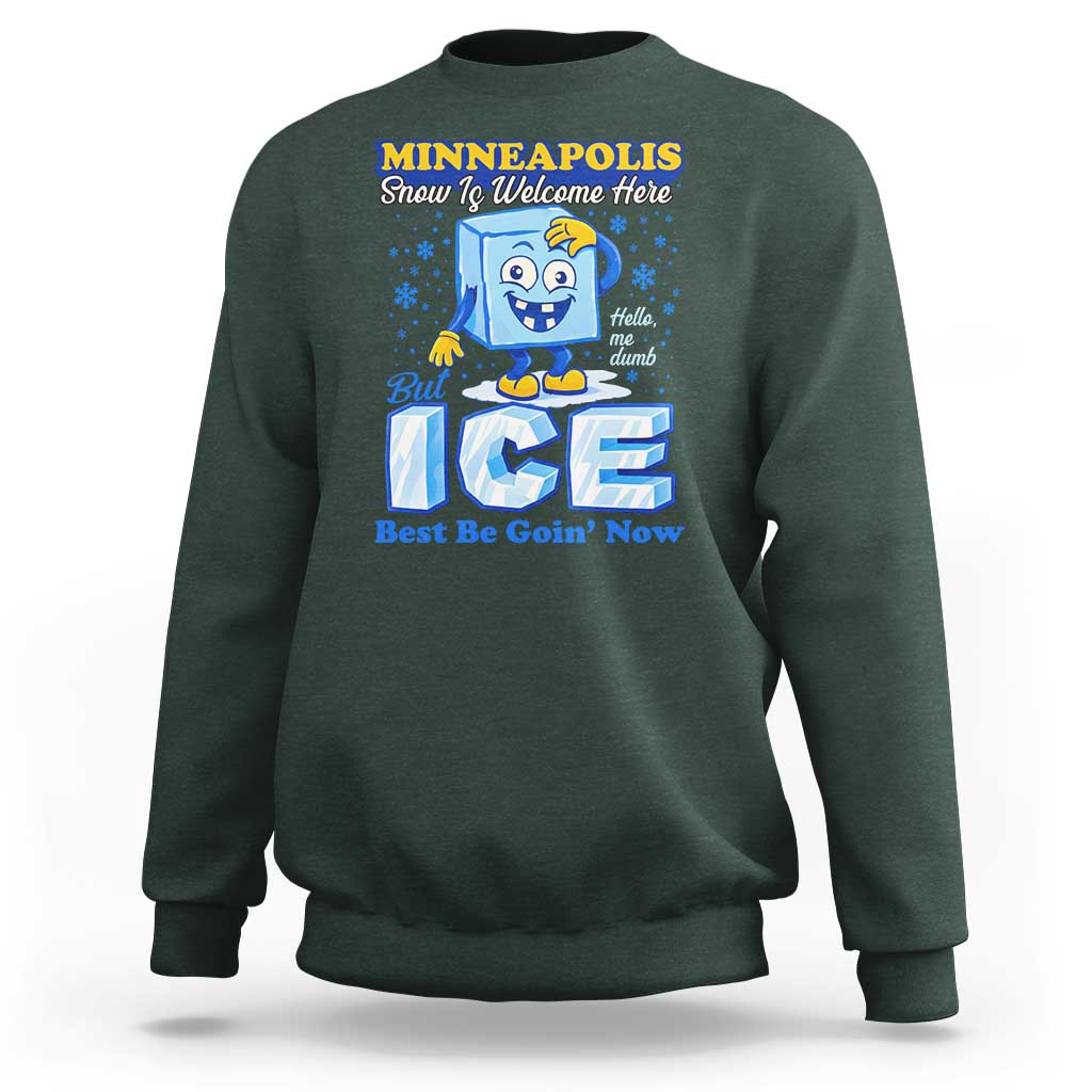 Snow is Welcome Ice is Not Sweatshirt Funny Against Ice Minneapolis Resistance and Justice