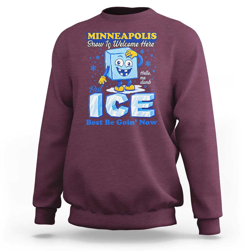Snow is Welcome Ice is Not Sweatshirt Funny Against Ice Minneapolis Resistance and Justice