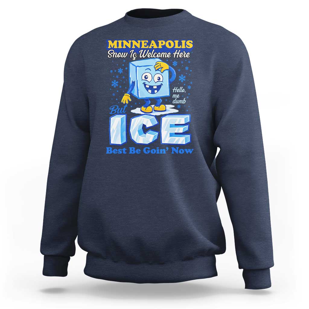 Snow is Welcome Ice is Not Sweatshirt Funny Against Ice Minneapolis Resistance and Justice