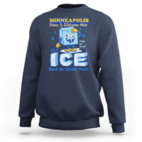 Snow is Welcome Ice is Not Sweatshirt Funny Against Ice Minneapolis Resistance and Justice