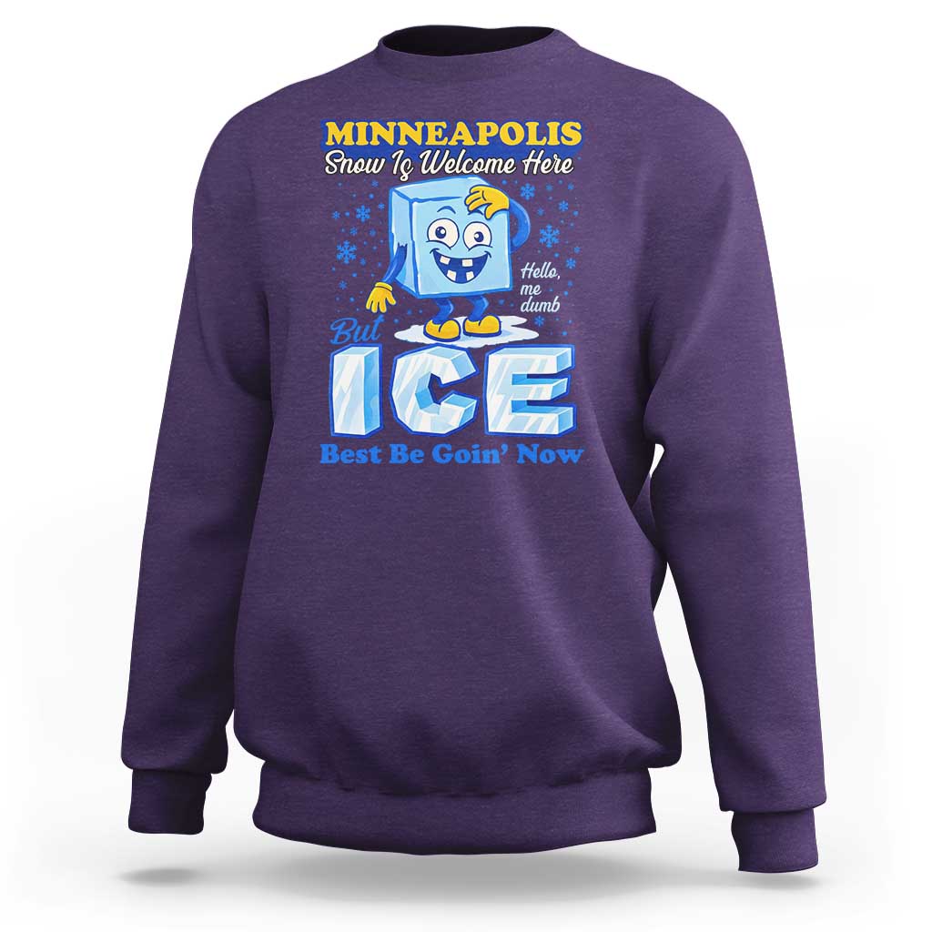 Snow is Welcome Ice is Not Sweatshirt Funny Against Ice Minneapolis Resistance and Justice