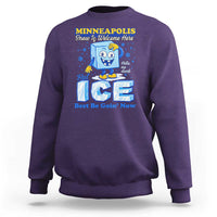 Snow is Welcome Ice is Not Sweatshirt Funny Against Ice Minneapolis Resistance and Justice