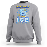 Snow is Welcome Ice is Not Sweatshirt Funny Against Ice Minneapolis Resistance and Justice