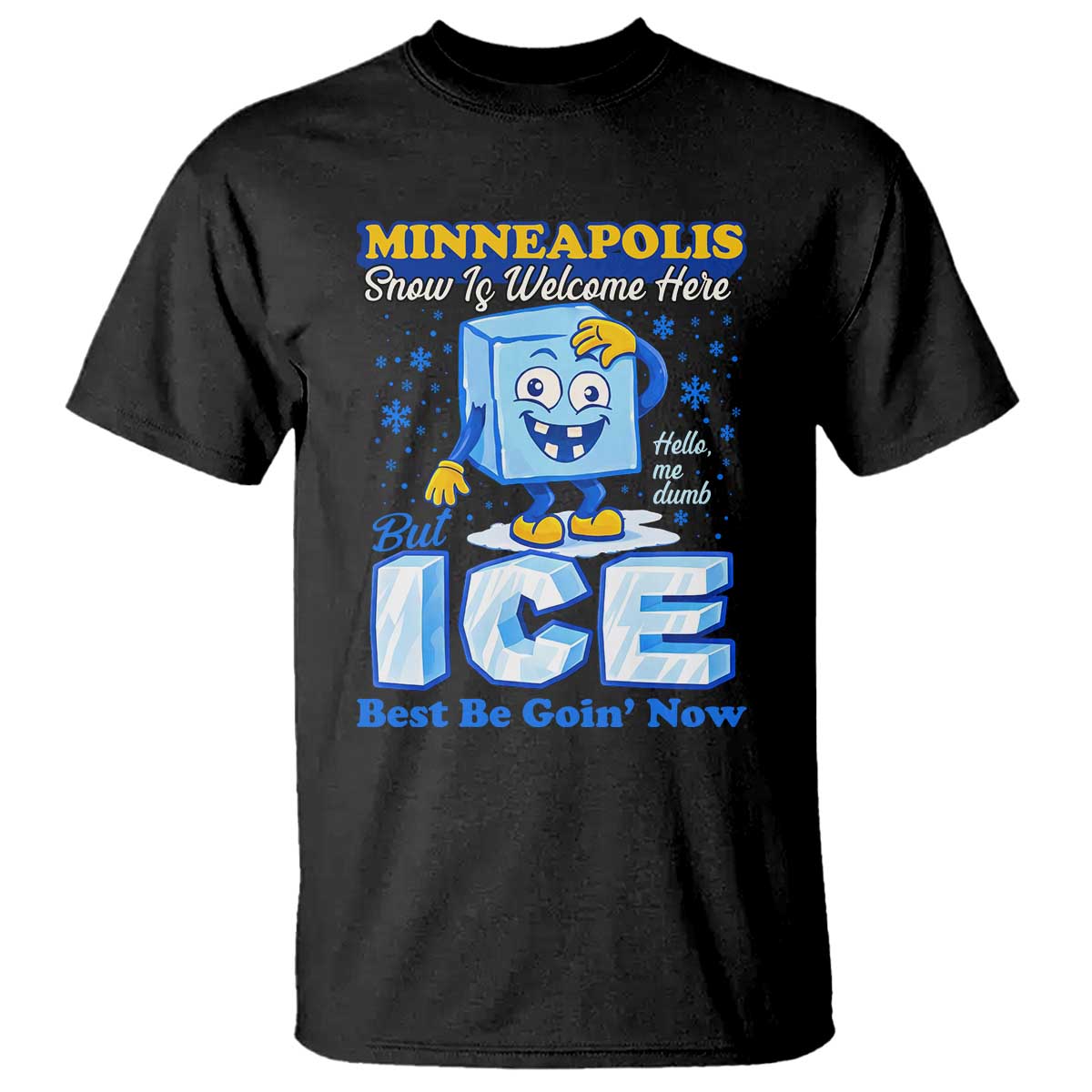 Snow is Welcome Ice is Not T Shirt Funny Against Ice Minneapolis Resistance and Justice