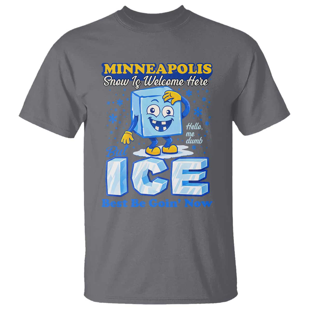 Snow is Welcome Ice is Not T Shirt Funny Against Ice Minneapolis Resistance and Justice