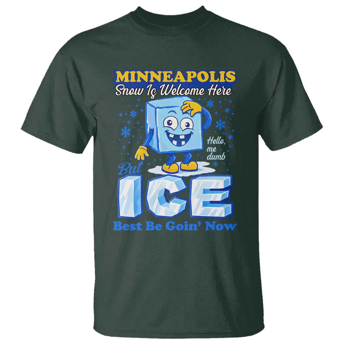 Snow is Welcome Ice is Not T Shirt Funny Against Ice Minneapolis Resistance and Justice