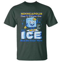 Snow is Welcome Ice is Not T Shirt Funny Against Ice Minneapolis Resistance and Justice