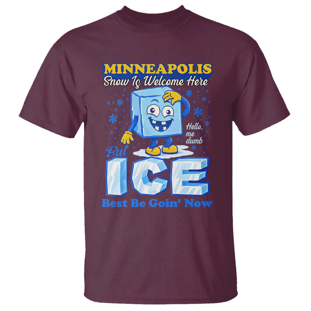 Snow is Welcome Ice is Not T Shirt Funny Against Ice Minneapolis Resistance and Justice