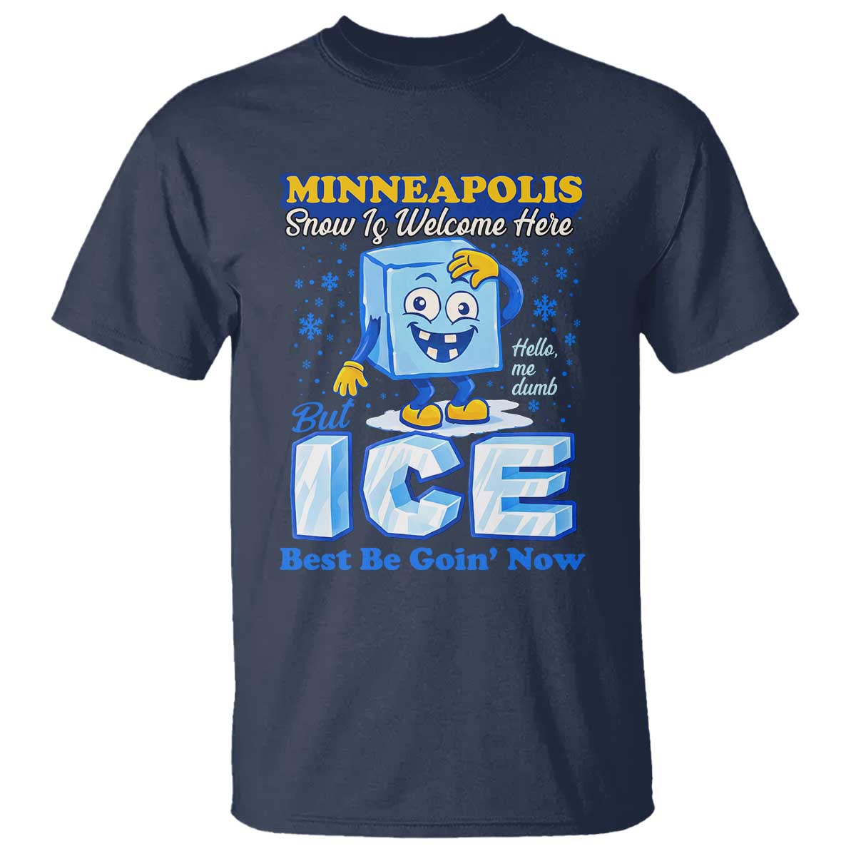Snow is Welcome Ice is Not T Shirt Funny Against Ice Minneapolis Resistance and Justice