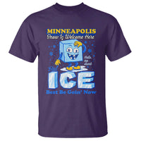 Snow is Welcome Ice is Not T Shirt Funny Against Ice Minneapolis Resistance and Justice
