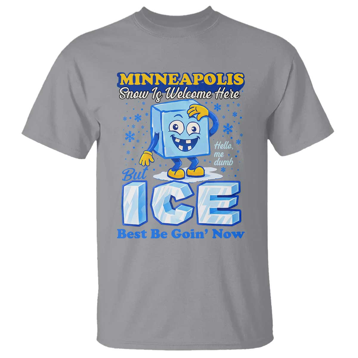 Snow is Welcome Ice is Not T Shirt Funny Against Ice Minneapolis Resistance and Justice