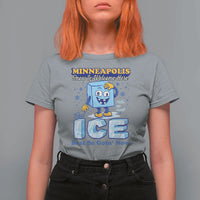Snow is Welcome Ice is Not T Shirt For Women Funny Against Ice Minneapolis Resistance and Justice