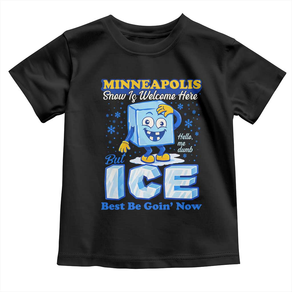 Snow is Welcome Ice is Not Toddler T Shirt Funny Against Ice Minneapolis Resistance and Justice