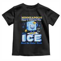 Snow is Welcome Ice is Not Toddler T Shirt Funny Against Ice Minneapolis Resistance and Justice