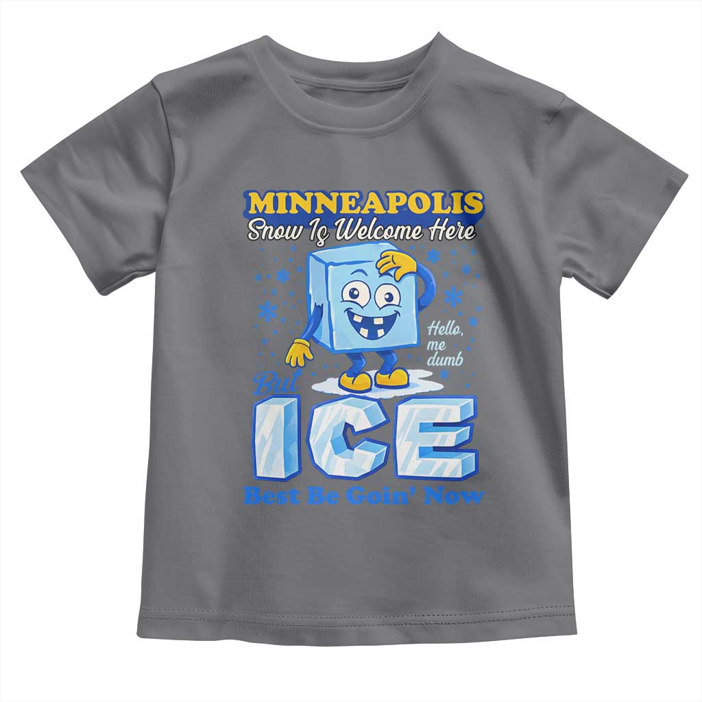 Snow is Welcome Ice is Not Toddler T Shirt Funny Against Ice Minneapolis Resistance and Justice