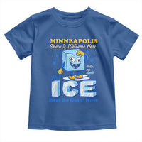 Snow is Welcome Ice is Not Toddler T Shirt Funny Against Ice Minneapolis Resistance and Justice