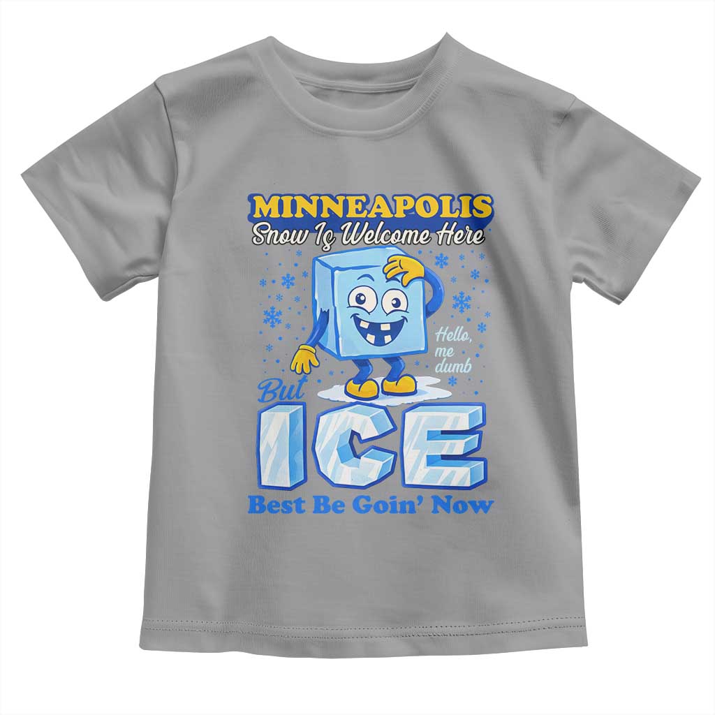 Snow is Welcome Ice is Not Toddler T Shirt Funny Against Ice Minneapolis Resistance and Justice