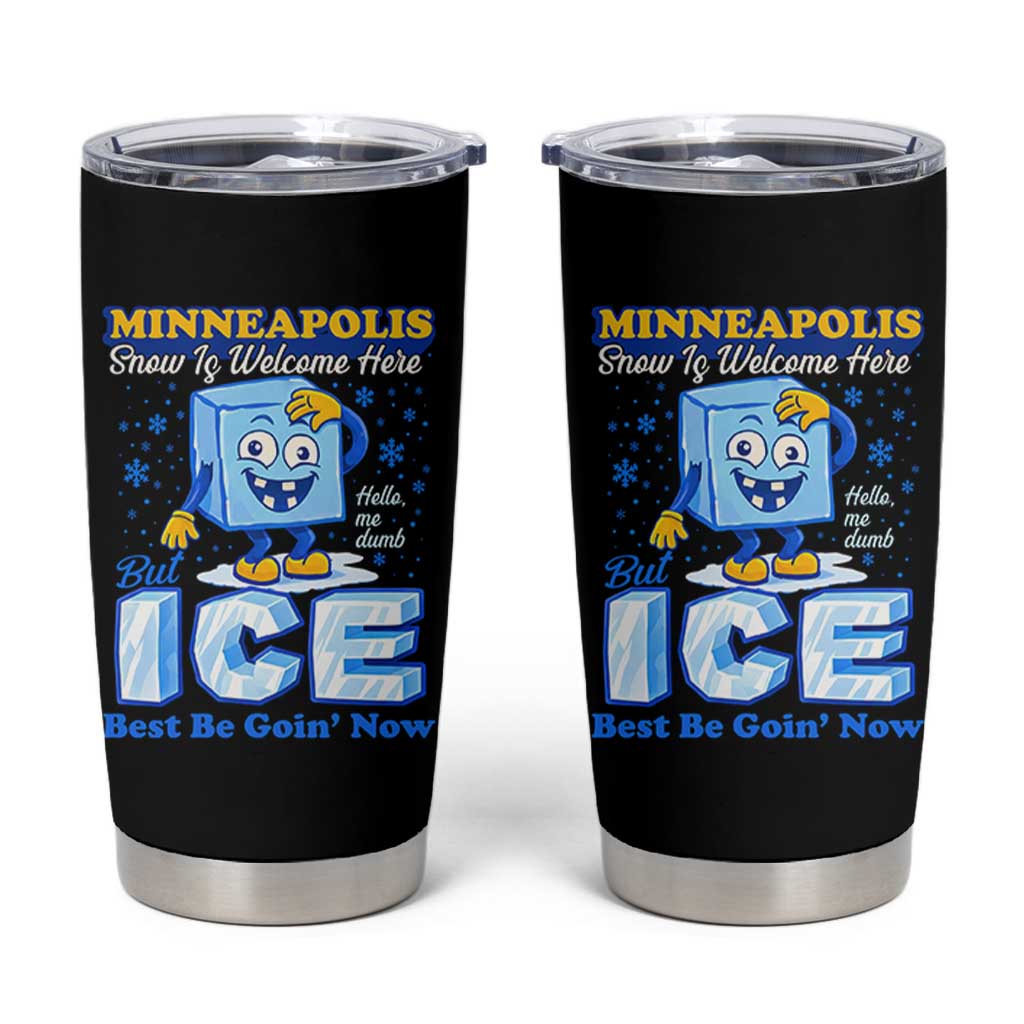 Snow is Welcome Ice is Not Tumbler Cup Funny Against Ice Minneapolis Resistance and Justice