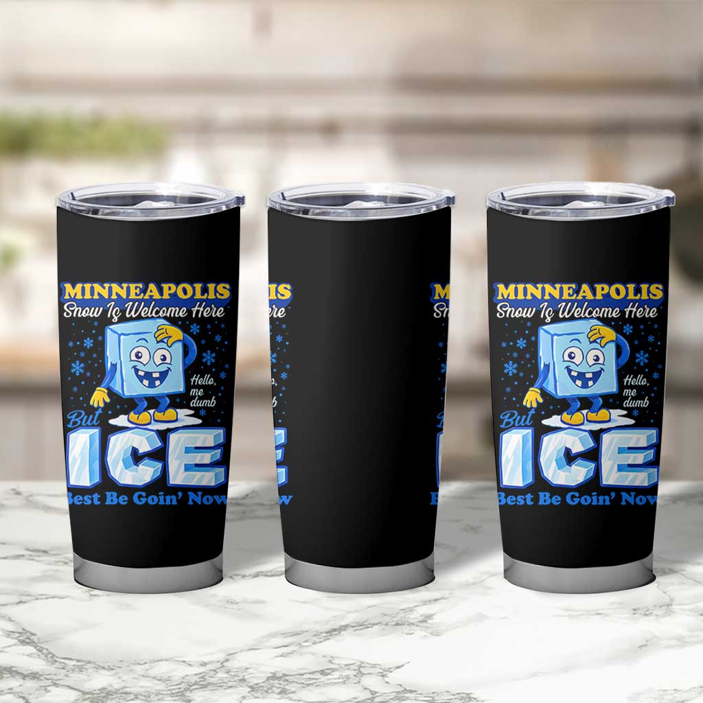 Snow is Welcome Ice is Not Tumbler Cup Funny Against Ice Minneapolis Resistance and Justice