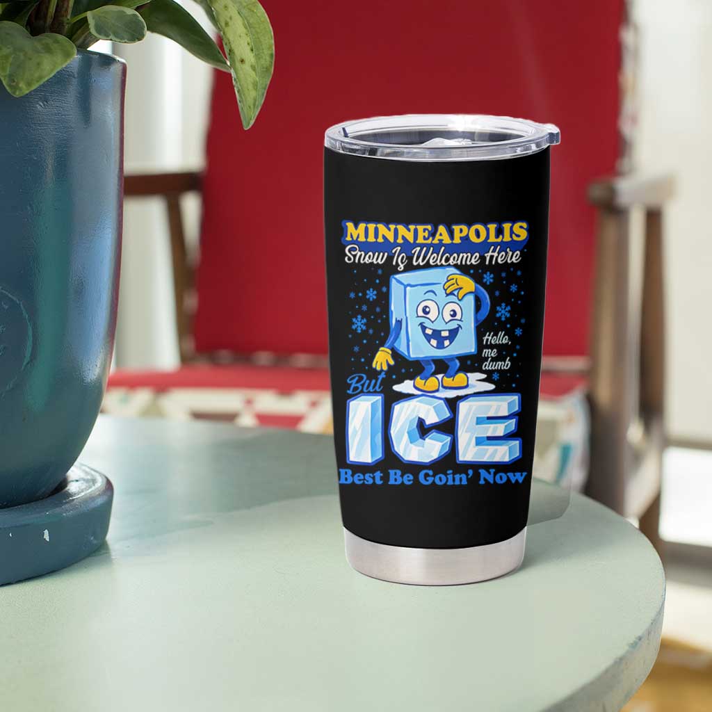 Snow is Welcome Ice is Not Tumbler Cup Funny Against Ice Minneapolis Resistance and Justice