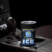Snow is Welcome Ice is Not Tumbler Cup Funny Against Ice Minneapolis Resistance and Justice