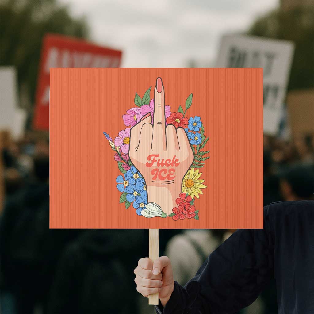 Floral Middle Finger F Ice Protest Sign