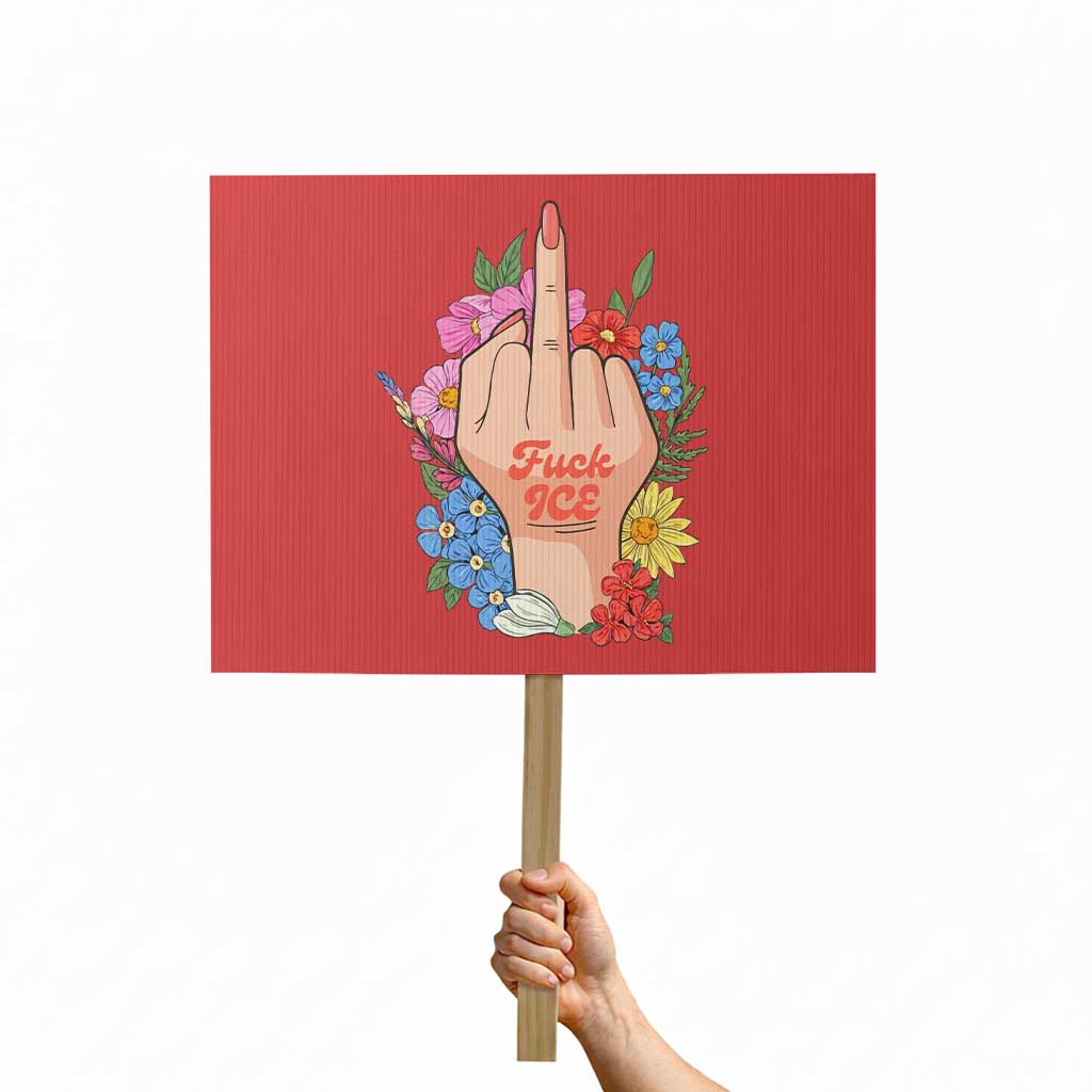 Floral Middle Finger F Ice Protest Sign