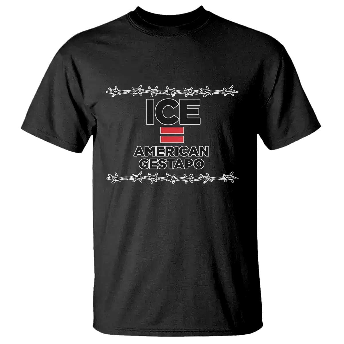 Ice Equals American Gestapo T Shirt Barbed Wire Protest Political Resistance