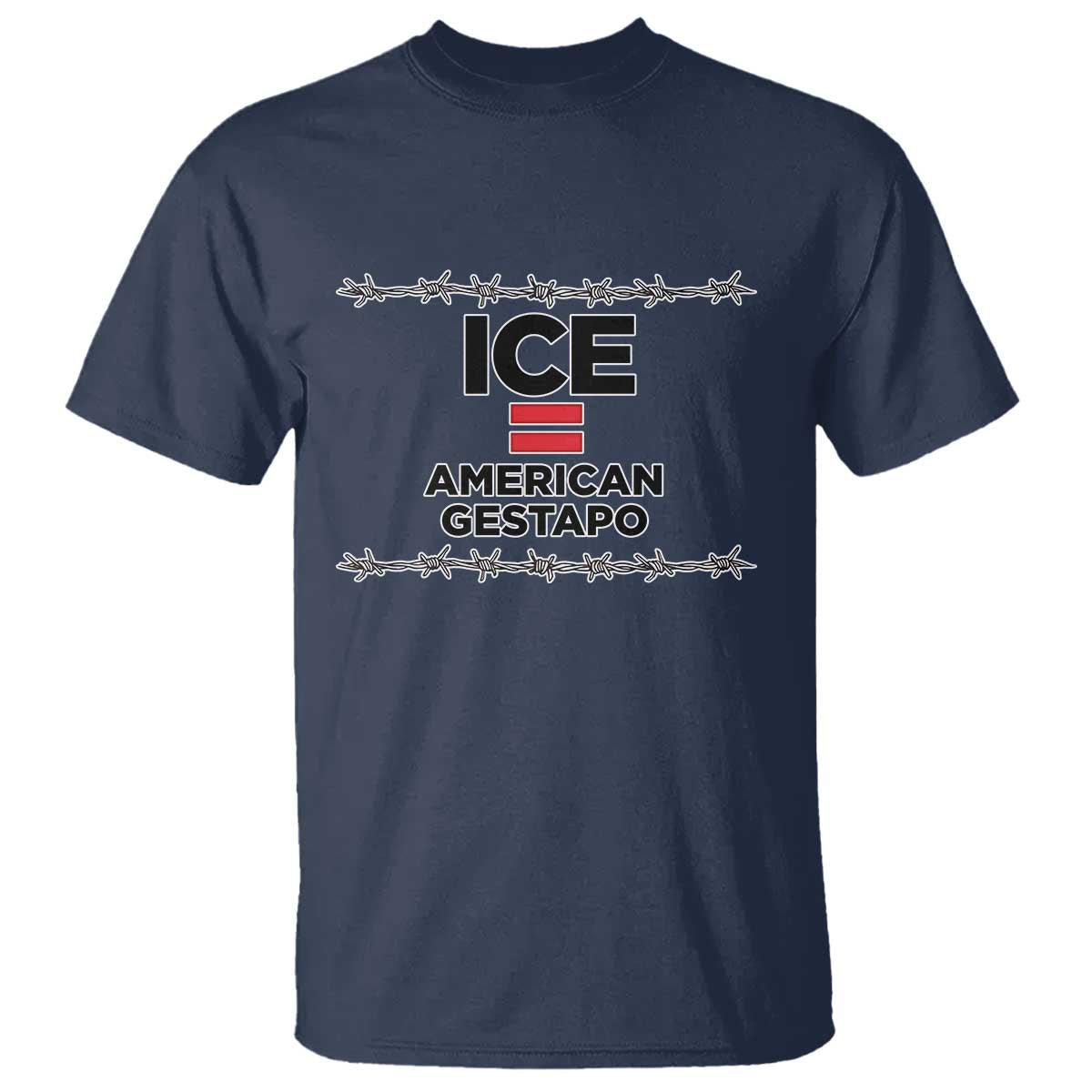 Ice Equals American Gestapo T Shirt Barbed Wire Protest Political Resistance
