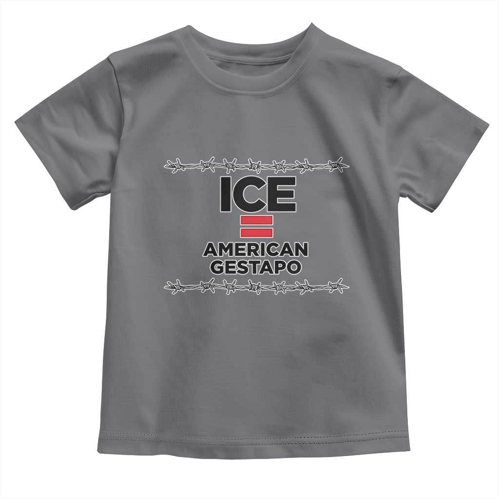 Ice Equals American Gestapo Toddler T Shirt Barbed Wire Protest Political Resistance