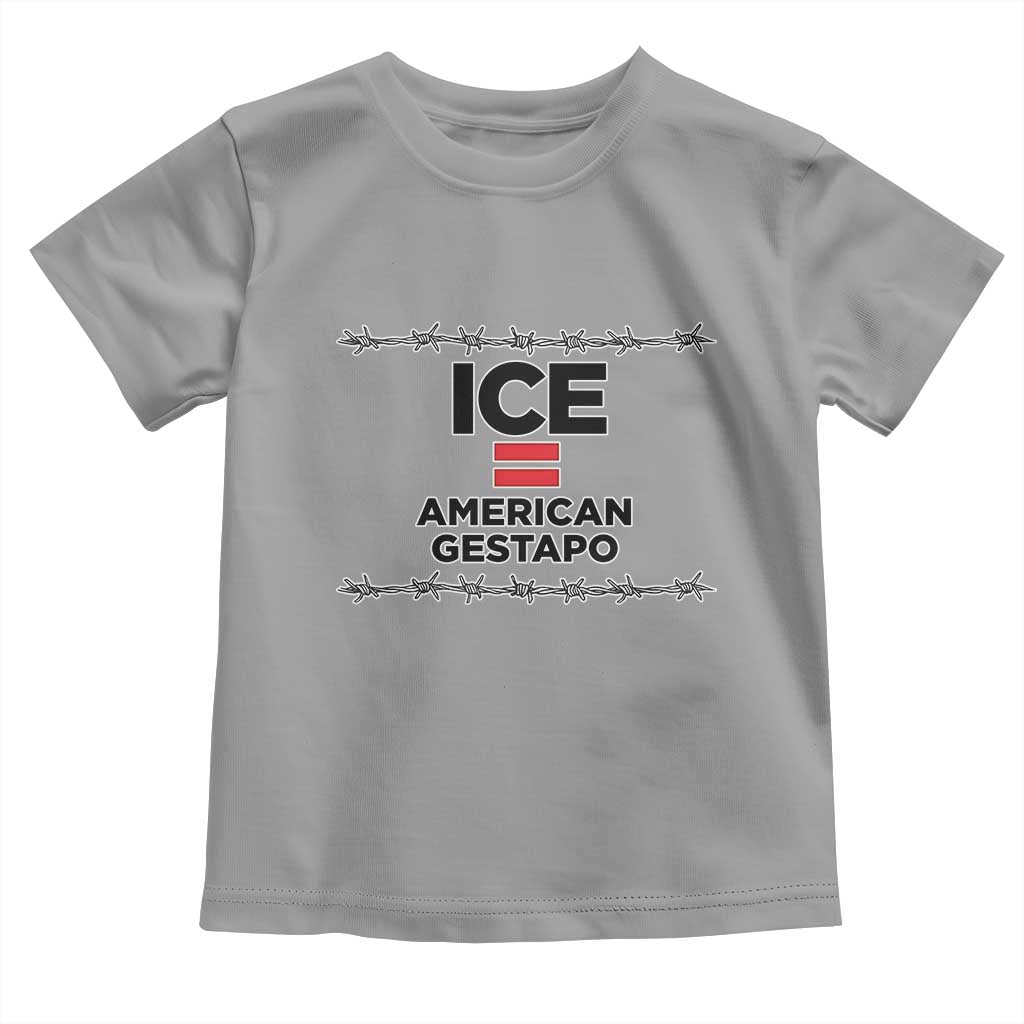 Ice Equals American Gestapo Toddler T Shirt Barbed Wire Protest Political Resistance