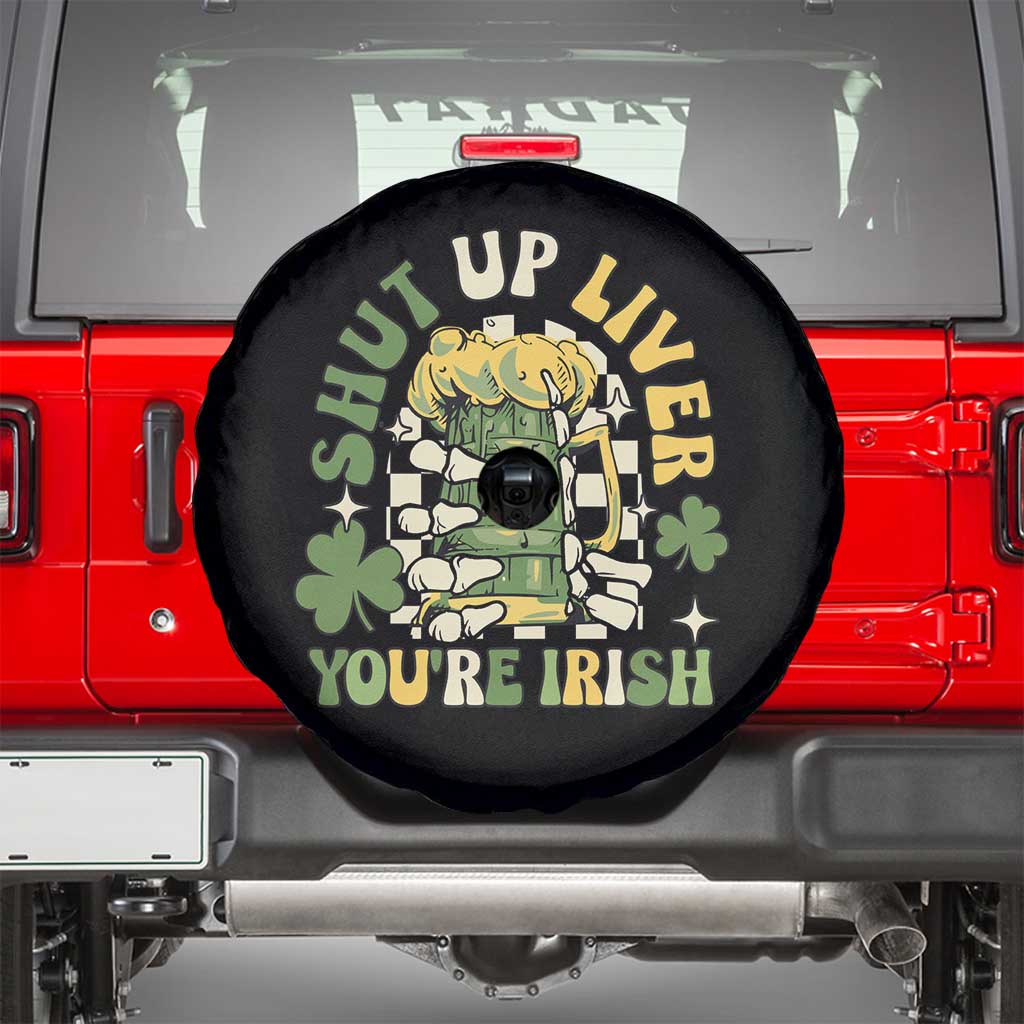 Funny St Patricks Day Spare Tire Cover Beer Drinking Shut Up Liver You're Irish